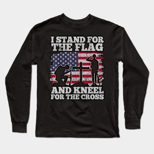 I Stand for the Flag and Kneel for the Cross Memorial Day Long Sleeve T-Shirt